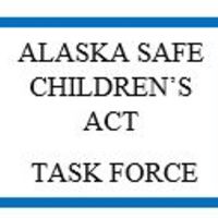 Alaska Safe Children's Act Task Force