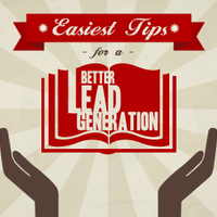 What are the Best and Easiest Tips for a Better Lead Generation?