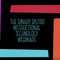 The Binary Bistro Instructional Technology Webinars