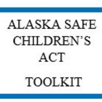 Alaska Safe Children's Act Toolkit