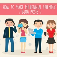 How to Make a Millennial Friendly Blog Posts