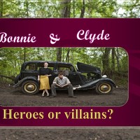 Bonnie & Clyde: Heroes or Villains ?
