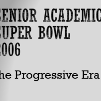2006 Senior Academic Super Bowl:  The Progressive Era