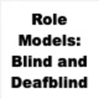 Role Models: Blind and Deafblind