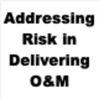 Addressing Risk in Delivering O&M