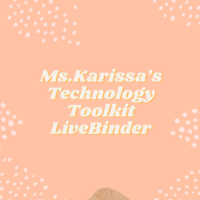 Ms.Karissa���s Technology Toolkit LiveBinder