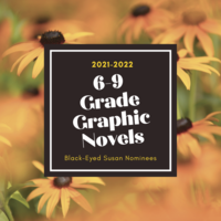 2021-22 Black-Eyed Susan Grade 4-6 Graphic Novel Nominees