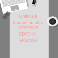 Griffiths K,37978985,EDTC111,ePortfolio