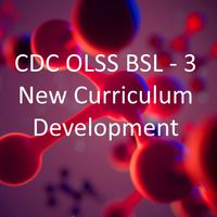 CDC OLSS BSL - 3 New Curriculum Development SOP