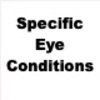 Specific Eye Conditions (Under Construction)
