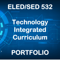ELED/SED 532 Technology Integrated Curriculum