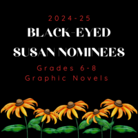 2024-25 Black-Eyed Susan Grades 6-8 Graphic Novel Nominees