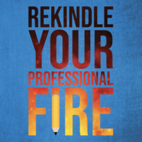 Rekindle Your Professional Fire