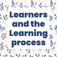 Learners and the Learning Process