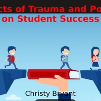 Impacts of Trauma and Poverty on Student Success